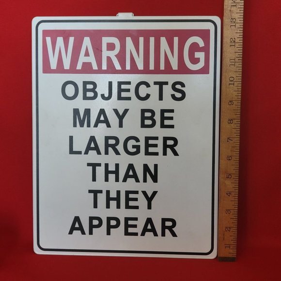 Metal Sign Warning Objects May Be Larger Than They Appear - Picture 8 of 10